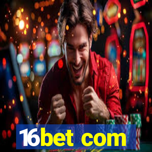 16bet com